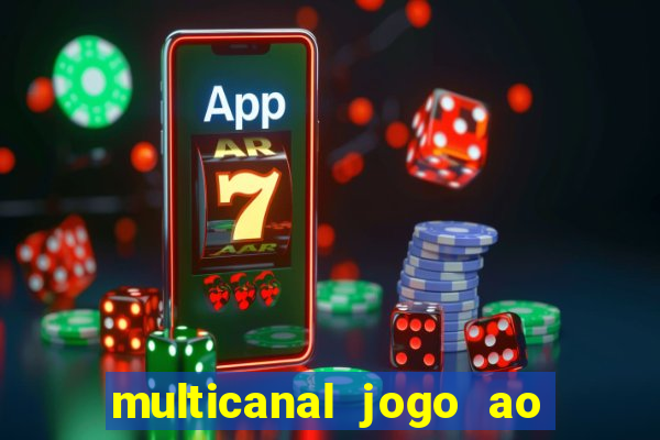 multicanal jogo ao vivo fans